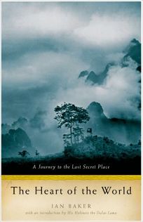 THE HEART OF THE WORLD: A Journey to the Last Secret Place