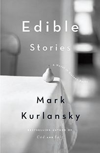 Edible Stories: A Novel in 16 Parts