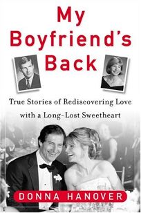 MY BOYFRIENDS BACK: True Stories of Rediscovering Love with a Long-Lost Sweetheart