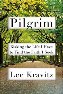 Pilgrim: Risking the Life I Have to Find the Faith I Seek