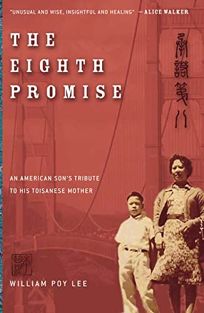 The Eighth Promise: An American Sons Tribute to His Toisanese China-Born Mother