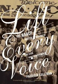 Lift Every Voice: The NAACP and the Making of the Civil Rights Movement