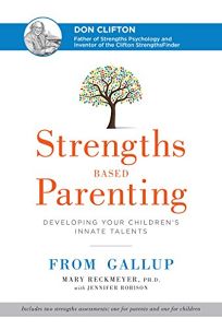 Strengths Based Parenting: Developing Your Children’s Innate Talents 