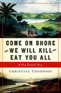 Come On Shore and We Will Kill and Eat You All: A New Zealand Story