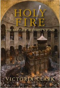 Holy Fire: The Battle for Christs Tomb