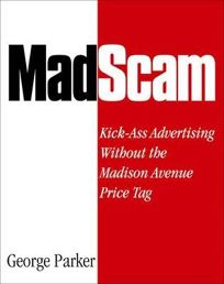 MadScam: Kick-Ass Advertising Without the Madison Avenue Price Tag