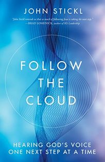 Follow the Cloud: Hearing God’s Voice One Next Step at a Time