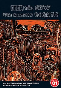 From the Shadow of the Northern Lights: An Anthology of Swedish Alternative Comics