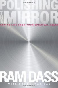 Polishing the Mirror: How to Live From Your Spiritual Heart