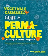 The Vegetable Gardeners Guide to Permaculture: Creating an Edible Ecosystem