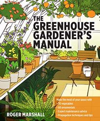 The Greenhouse Gardener’s Manual