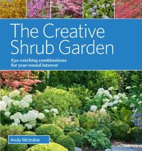 The Creative Shrub Garden: Eye-Catching Combinations for Long-Lasting Beauty