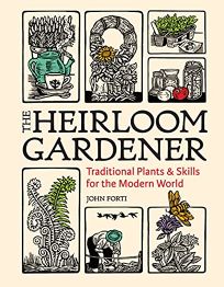 The Heirloom Gardener: Traditional Plants and Skills for the Modern World