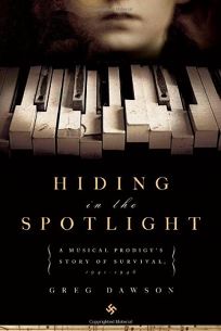 Hiding in the Spotlight: A Musical Prodigys Story of Survival