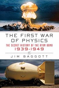 The First War of Physics: The Secret History of the Atom Bomb