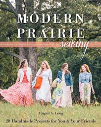 Modern Prairie Sewing: 20 Handmade Projects for You and Your Friends