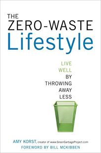 The Zero-Waste Lifestyle: How to Live Well by Throwing Away Less 