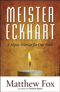 Meister Eckhart: A Mystic Warrior for Our Times