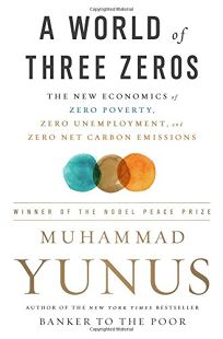 A World of Three Zeros: The New Economics of Zero Poverty