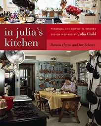 In Julia’s Kitchen: Practical and Convivial Kitchen Design Inspired by Julia Child