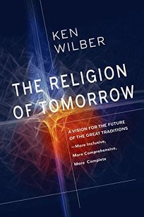 The Religion of Tomorrow: A Vision for the Future of the Great Traditions; More Inclusive