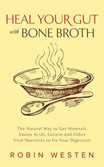 Heal Your Gut with Bone Broth: The Natural Way to Get Minerals