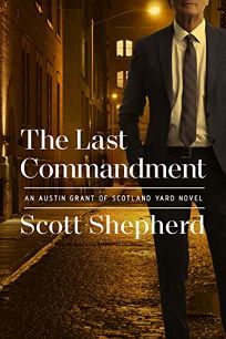 The Last Commandment: An Austin Grant of Scotland Yard Novel