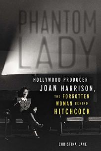 Phantom Lady: Hollywood Producer Joan Harrison