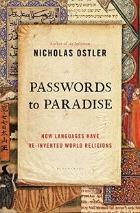 Passwords to Paradise: How Languages Have Reinvented World Religions 
