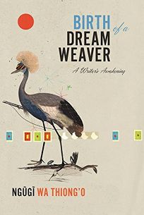 Birth of a Dream Weaver: A Memoir of a Writer’s Awakening 