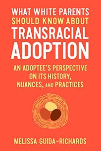 What White Parents Should Know About Transracial Adoption: An Adoptee’s Perspective on Its History