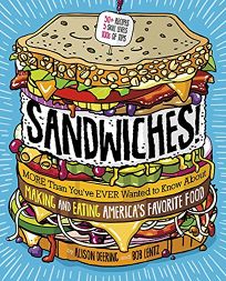 Sandwiches! More Than You’ve Ever Wanted to Know About Making and Eating America’s Favorite Food