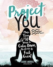 Project You: More Than 50 Ways to Calm Down
