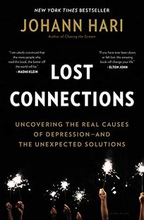 Lost Connections: Uncovering the Real Causes of Depression—and the Unexpected Solutions