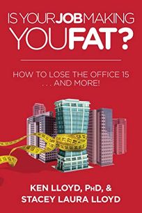 Is Your Job Making You Fat? How to Lose the Office 15... and More!