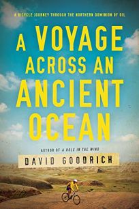 A Voyage Across an Ancient Ocean: A Bicycle Journey Through the Northern Dominion of Oil
