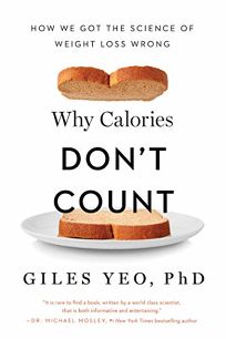 Why Calories Don’t Count: How We Got the Science of Weight Loss Wrong