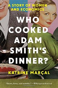 Who Cooked Adam Smith’s Dinner? A Story About Women and Economics