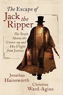 The Escape of Jack the Ripper: The Truth About the Cover-up and His Flight from Justice