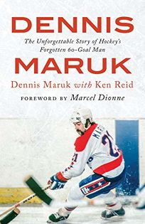 Dennis Maruk: The Unforgettable Story of Hockey’s Forgotten 60-Goal Man
