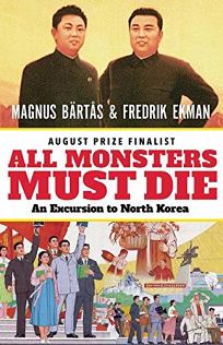 All Monsters Must Die: An Excursion to North Korea