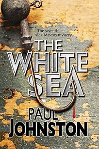 The White Sea: An Alex Mavros Mystery 