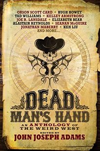 Dead Man’s Hand: An Anthology of the Weird West