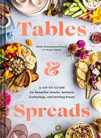 Tables & Spreads: A Go-To Guide for Beautiful Snacks