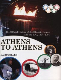 ATHENS TO ATHENS: The Official History of the Olympic Games and the IOC