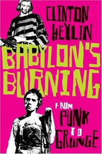 Babylons Burning: From Punk to Grunge