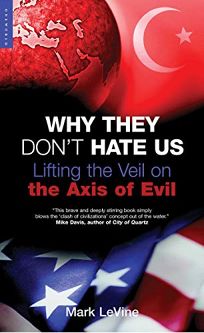 Why They Dont Hate Us: Lifting the Veil on the Axis of Evil