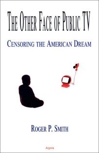 THE OTHER FACE OF PUBLIC TELEVISION: Censoring the American Dream