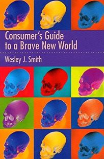 A CONSUMERS GUIDE TO A BRAVE NEW WORLD