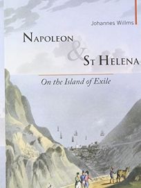 Napoleon & St. Helena: On the Island of Exile